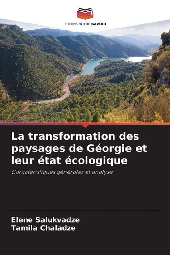 La Editions Notre Savoir La transformation des paysages de Géorgie et leur état écologique