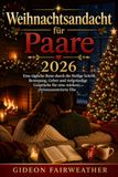 Weihnachtsandacht für Paare 2026: Eine tägliche Reise durch die Heilige Schrift, Besinnung, Gebet und tiefgründige Gespräche für eine stärkere, christuszentrierte Ehe