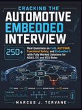 CRACKING THE AUTOMOTIVE EMBEDDED INTERVIEW: 250+ Real Questions on CAN, AUTOSAR, Functional Safety, and Embedded C with Fully Worked Solutions for ADAS, EV, and ECU Roles