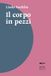 Il corpo in pezzi Paperback