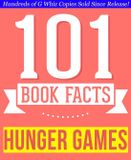 The Hunger Games - 101 Amazingly True Facts You Didn't Know E-book