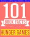 The Hunger Games - 101 Amazingly True Facts You Didn't Know E-book