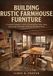 BUILDING RUSTIC FARMHOUSE FURNITURE