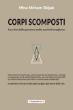 Corpi La Traccia Buona Corpi scomposti. La crisi della postura nella società borghese. Come siamo arrivati fin qui e come recuperare una postura viva, naturale e consapevole con il metodo Posturattiva.