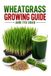 Wheatgrass Libri GmbH Wheatgrass Growing Guide and Its Uses