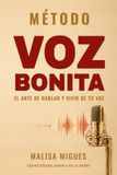 METODO VOZ BONITA: El arte de hablar y vivir de tu voz
