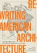 Rewriting University Of Texas Press Rewriting American Architecture: Contesting the Myths of National Culture