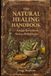 The Natural Healing Handbook: Ancient Remedies & Modern Herbal Recipes