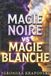 MAGIE Independently Published MAGIE NOIRE vs MAGIE BLANCHE Différences, Origines et Risques Révélés Paperback