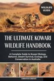 THE Kowari THE ULTIMATE KOWARI WILDLIFE HANDBOOK: A Complete Guide to Kowari Biology, Behavior, Desert Survival, Ecology, and Conservation in Australia