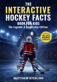 The Interactive Hockey Facts Book for Kids: Legends and Leadership Edition