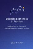 Business Libri GmbH Business Economics in Practice: Applications of Micro and Macroeconomic Concepts in Firms: A Comprehensive Guide
