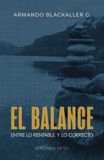 El Balance: Guía práctica de ética empresarial, prevención del fraude y liderazgo financiero para construir empresas íntegras y rentables