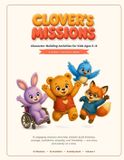 Clover's Missions: 15 Character-Building Activities for Kids Ages 5–8: 1