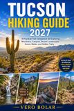 TUCSON HIKING GUIDE 2027