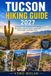 TUCSON HIKING GUIDE 2027