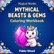 Mythical Beasts & Gems Coloring Workbook