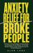 Anxiety Alane Lane Anxiety Relief for Broke People: 63 Proven Coping Strategies for Panic Attacks, Overthinking, and 3am Spirals-No Therapy Needed, Works in Under 10 Minutes Even for Complete Beginners