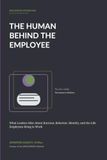 The Human Behind the Employee: What Leaders Miss About Burnout, Behavior, Identity, and the Life Employees Bring to Work