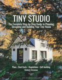 Tiny Studio - How to Choose, Design, and Build Your Own Tiny House: A DIY Guide & Work Logbook