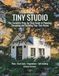 Tiny Studio - How to Choose, Design, and Build Your Own Tiny House: A DIY Guide & Work Logbook