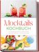 Mocktails Kochbuch: Die leckersten alkoholfreien Cocktails für jeden Geschmack und Anlass – für Genuss ohne Kater – inkl. Sirupe & Shrubs, fruchtige & spritzige Drinks, Tee- & Kaffee-Mocktails