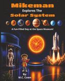 Mikeman Explores The Solar System: A Fun-Filled Day at the Space Museum!