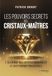 Les pouvoirs secrets des cristaux-maîtres: L'alchimie des cryptes minérales et des pierres précieuses