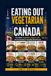 Eating Out Vegetarian in Canada: A Strict Vegetarian's Guide