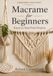 Macrame for Beginners: Knots to Your First Projects