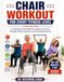 CHAIR WORKOUT FOR EVERY FITNESS LEVEL (2026 EDITION): A Progressive Chair Workout Program to Improve Strength, Mobility, Balance, and Everyday Movement