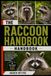 THE RACCOON HANDBOOK: A Complete Guide to Raccoon Behavior, Habitat, Diet, Intelligence, Adaptations, Human Interactions, and Responsible Wildlife Understanding