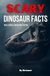 Scary Bookmundo Scary Dinosaur Facts Paperback