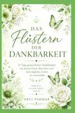 Das Flüstern der Dankbarkeit: 31 Tage gesprochener Dankbarkeit, um deinen Geist, dein Herz und dein tägliches Leben zu verwandeln