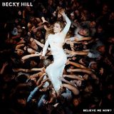 Believe Becky Hill - Believe Me Now? (CD)