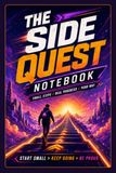 The Side Quest Notebook: Level Up Your Life: A Motivational Journal for Goals, Ideas & Personal Progress