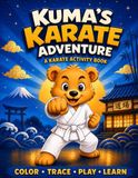 Kuma's Karate Adventure: A Karate Activity Book