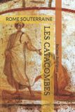 Les Catacombes: Rome Souterraine Paperback
