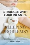 Struggle With Your Infant’s Sleeping Problems?:: “Here’s An Easy Guide For a Successful Baby Sleep For Better NAPS and Nighttimes” [Winning Solutions ... Problems and Help Your Baby Sleep Longer.]
