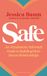 Safe: Penguin Random House Ireland Limited Safe: An Attachment-Informed Guide to Building More Secure Relationships from the author of Anxiously Attached