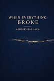 When Everything Broke