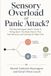 Sensory Overload or Panic Attack?: The Neurodivergent Adult's Guide to Telling Apart Two Body Alarms That Feel Identical, and Calming the Right One