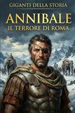 ANNIBALE BARCA: Il terrore di Roma