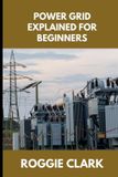 Power Libri GmbH Power Grid Explained for Beginners