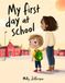 My First Day At School: A gentle story about courage, new friends, and the first day of school.