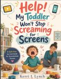 Help! My Toddler Won't Stop Screaming for Screens