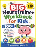 The BIG Neurotrainer Workbook for Kids: 100+ Screen-Free Brain Games to Build Attention, Memory, Logic and Confidence in 7 Weeks