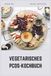 VEGETARISCHES PCOS-KOCHBUCH: Entzündungshemmende, fleischlose Rezepte für Hormongleichgewicht und Gewichtsverlust
