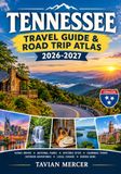 TENNESSEE TRAVEL GUIDE & ROAD TRIP ATLAS 2026-2027