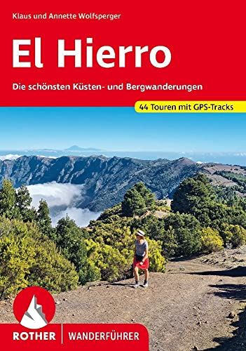 El Bergverlag Rother El Hierro: Die schönsten Küsten- und Bergwanderungen. 44 Touren mit GPS-Tracks